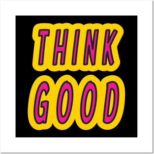 Think Good - Positive Mindset Posters and Art